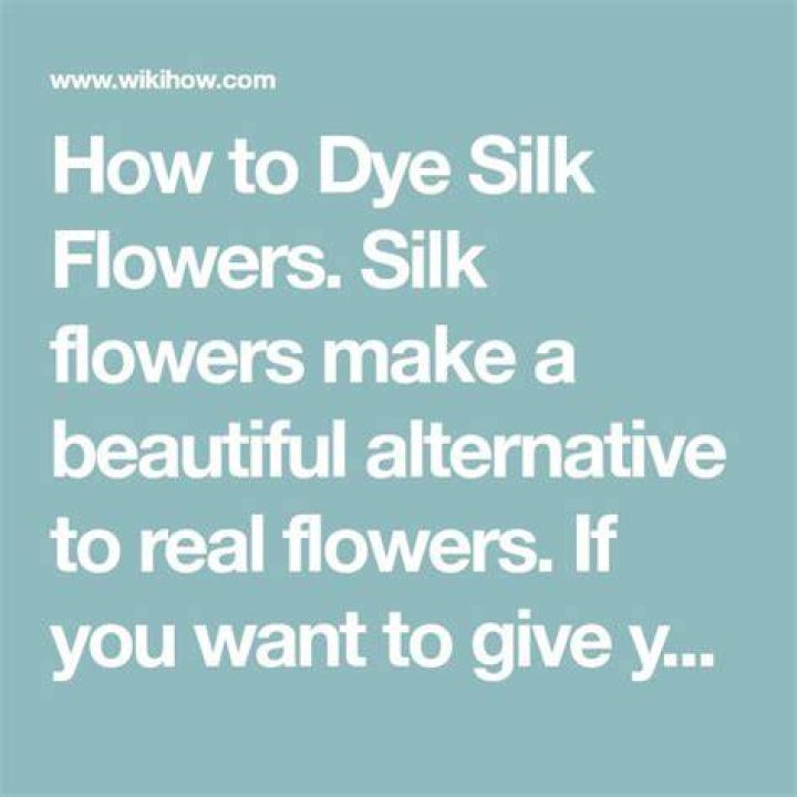 Can you dye silk flowers?