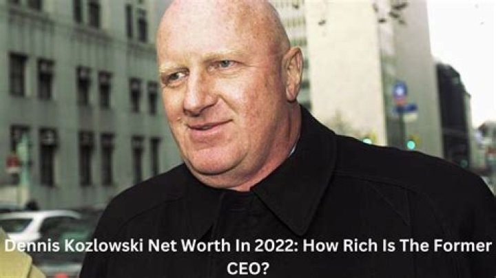 How much is Dennis Kozlowski worth today?