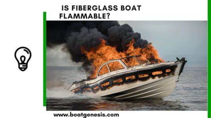 Is fiberglass boat flammable?