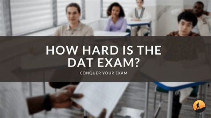 Is the DAT exam hard?