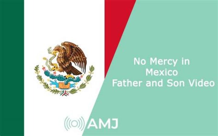 No mercy in Mexico video son and dad