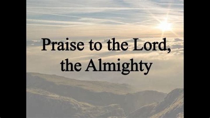 Praise to the Lord, the Almighty