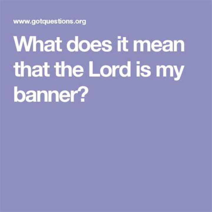 What does it mean that the Lord is my banner?