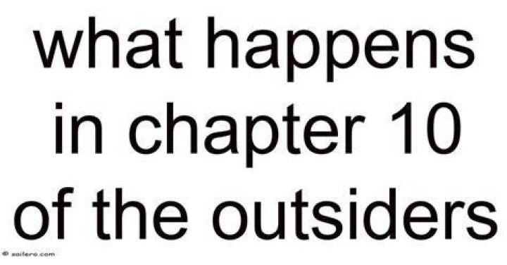 What happens in chapter 10 of the outsiders?