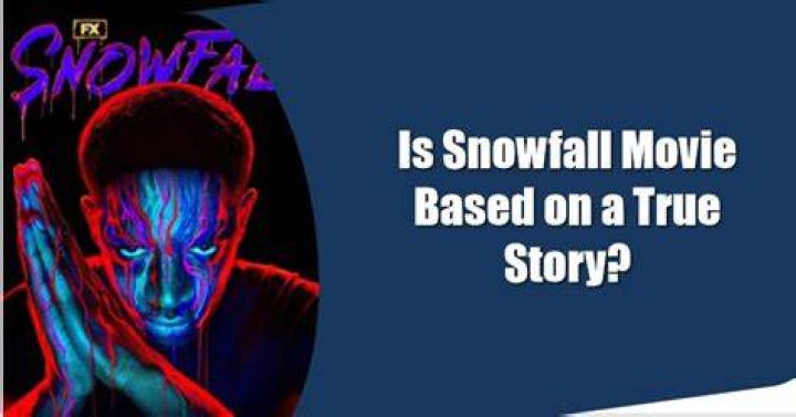 What is snowfall based on true story?