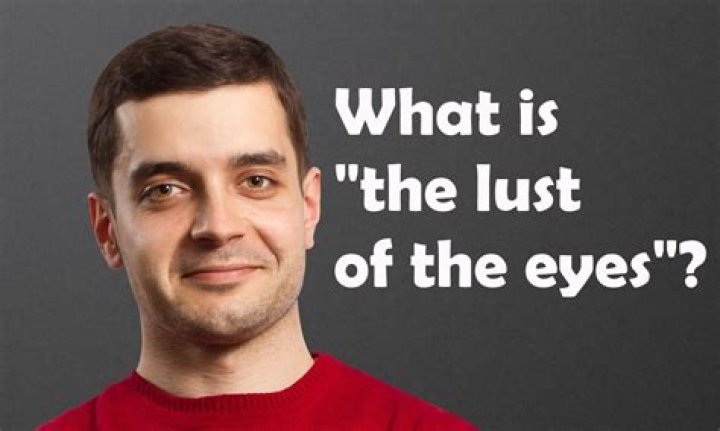 What is the lust of the eyes?